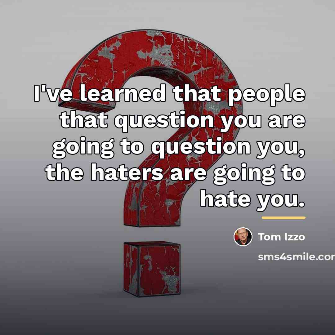 “I've learned that people that question you are going to…” quote by Tom Izzo