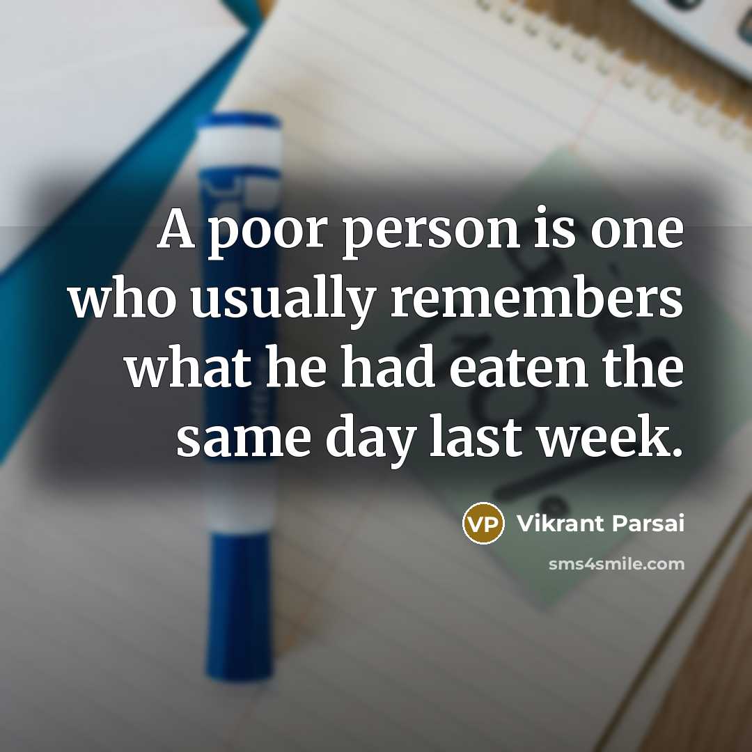 “A poor person is one who usually remembers what he…” quote by Vikrant Parsai
