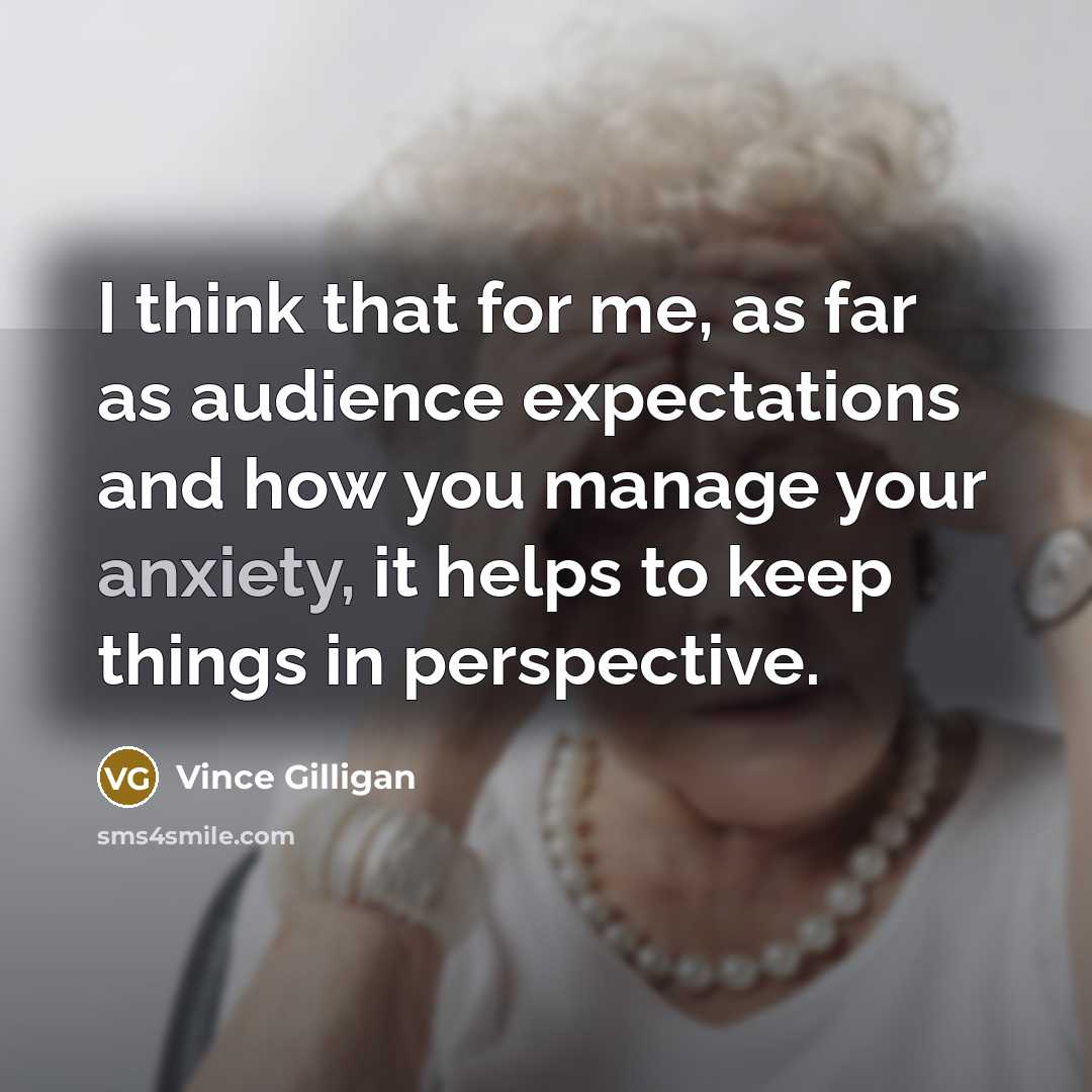 “I think that for me, as far as audience expectations…” quote by Vince Gilligan