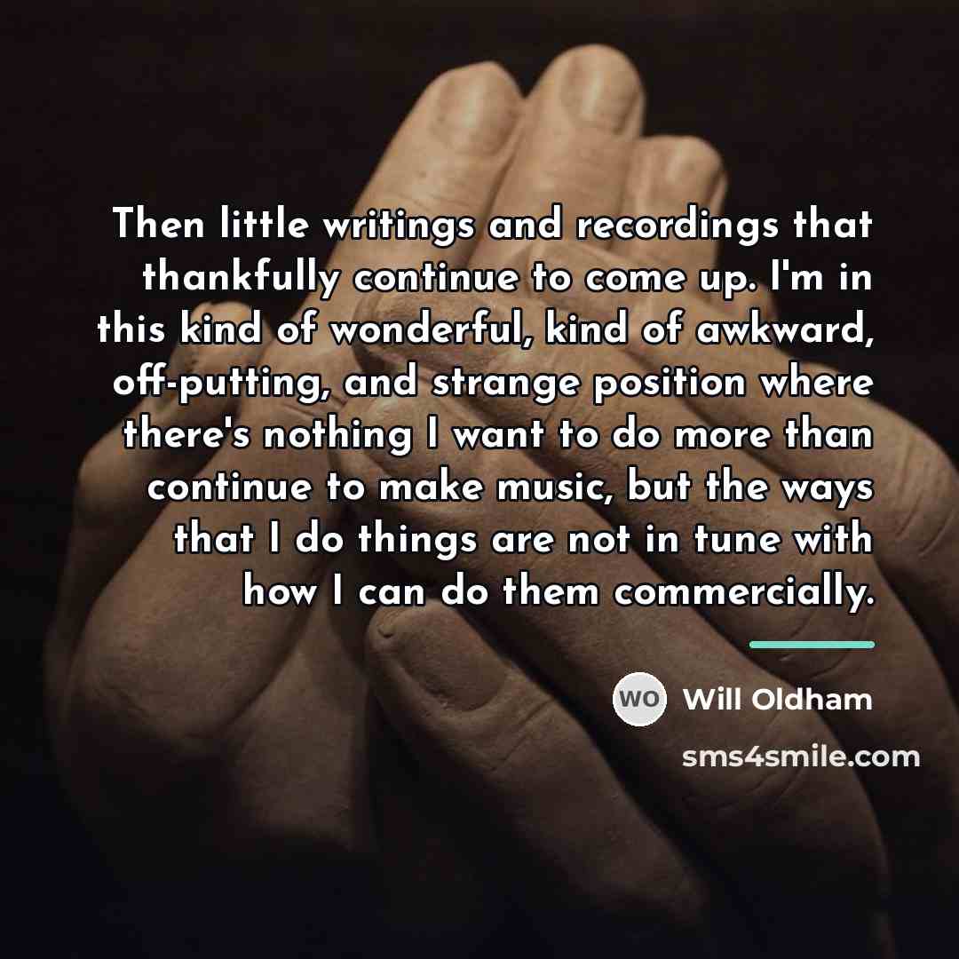 “Then little writings and recordings that thankfully continue to come…” quote by Will Oldham