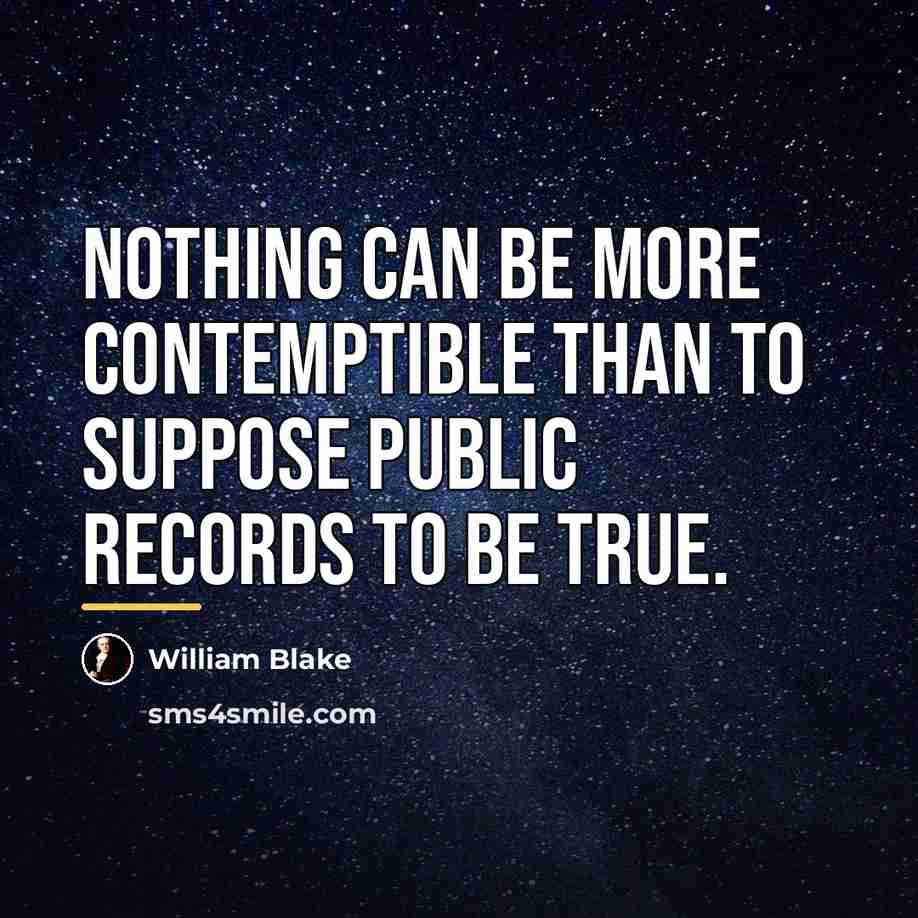 “Nothing can be more contemptible than to suppose Public Records…” quote by William Blake