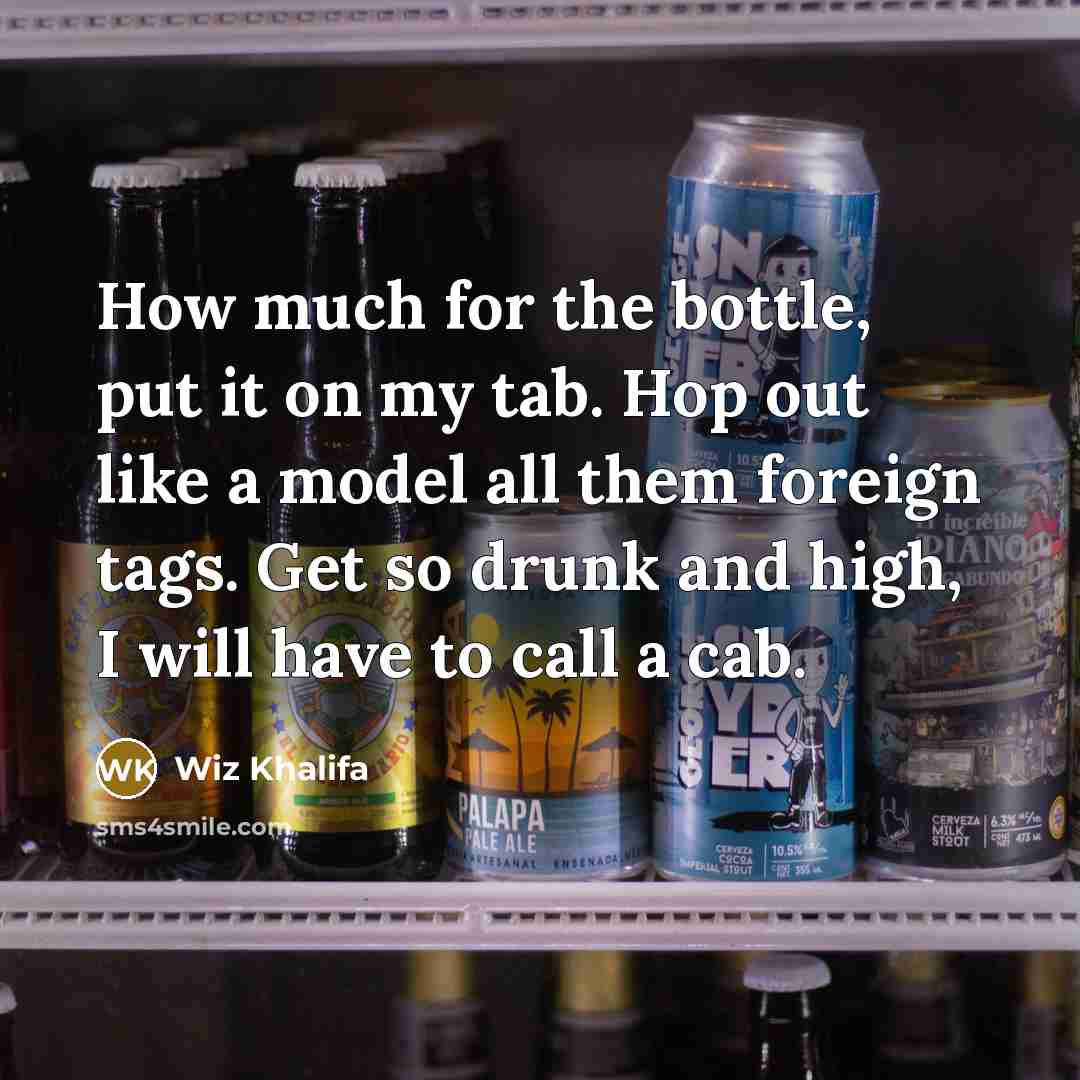 “How much for the bottle, put it on my tab.…” quote by Wiz Khalifa