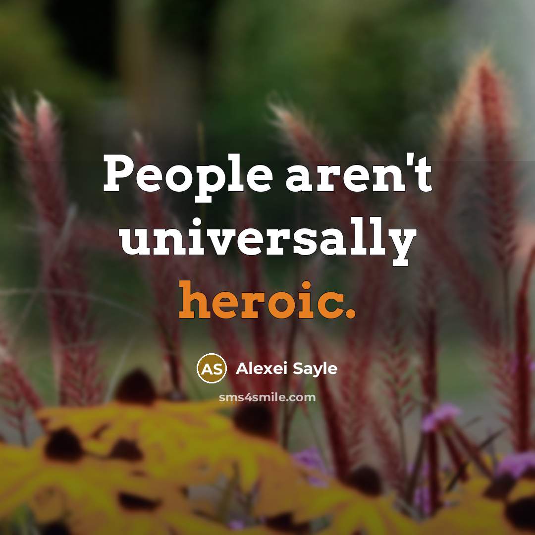 “People aren't universally heroic.…” quote by Alexei Sayle