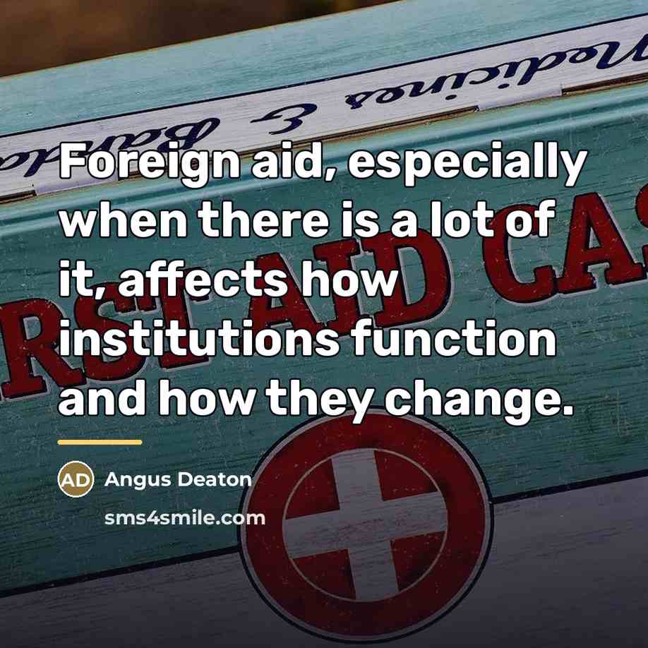 “Foreign aid, especially when there is a lot of it,…” quote by Angus Deaton