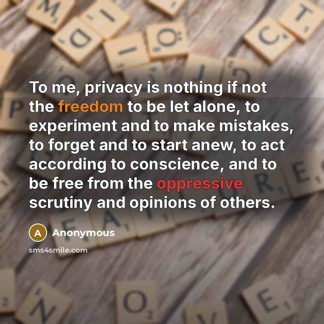 “To me, privacy is nothing if not the freedom to…” quote by Anonymous