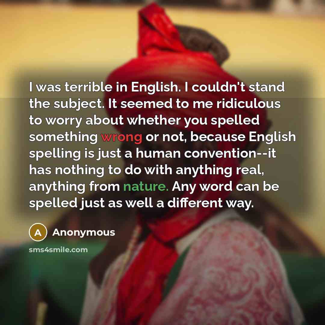 “I was terrible in English. I couldn't stand the subject.…” quote by Anonymous