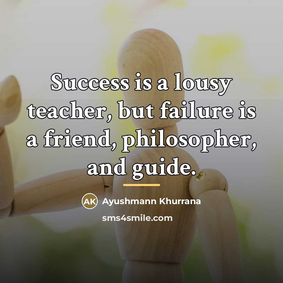 “Success is a lousy teacher, but failure is a friend,…” quote by Ayushmann Khurrana
