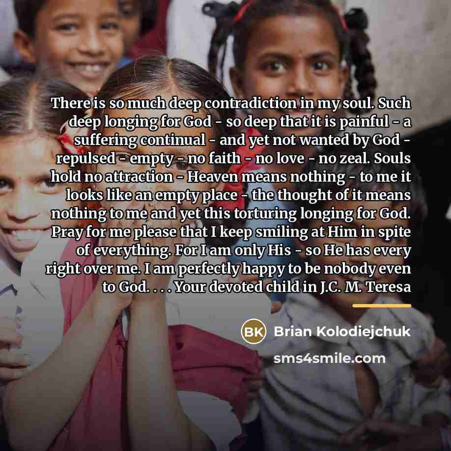 “There is so much deep contradiction in my soul. Such…” quote by Brian Kolodiejchuk