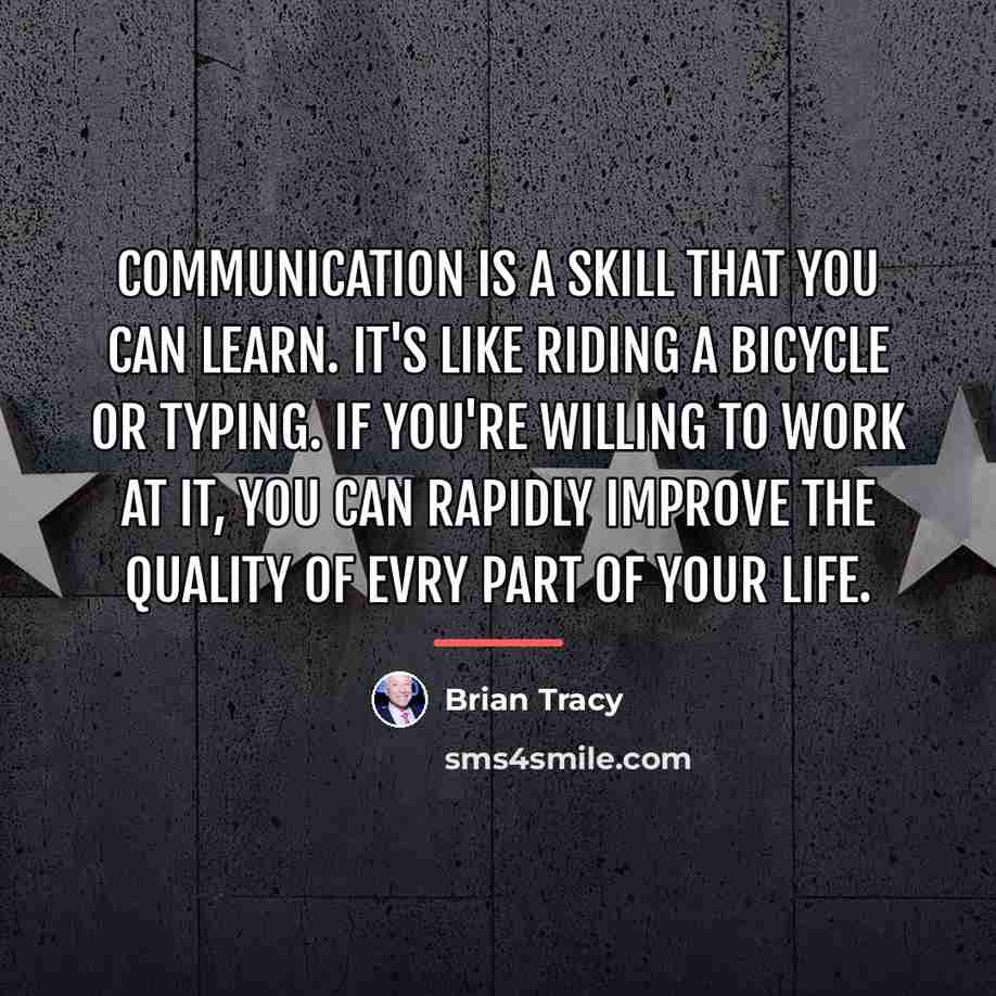 “Communication is a skill that you can learn. It's like…” quote by Brian Tracy