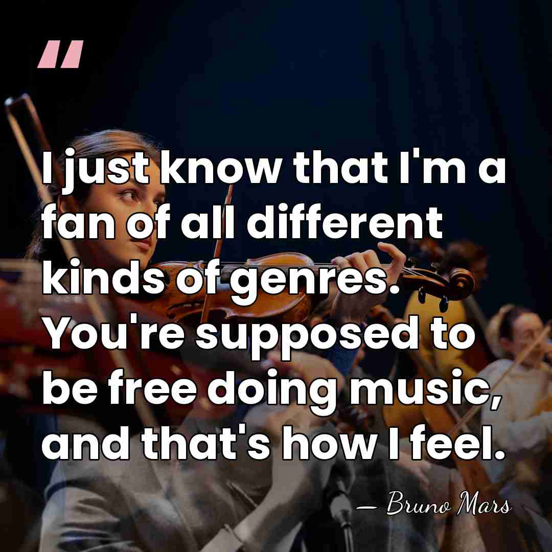 I just know that I'm a fan of all different kinds of&hellip; - Bruno Mars