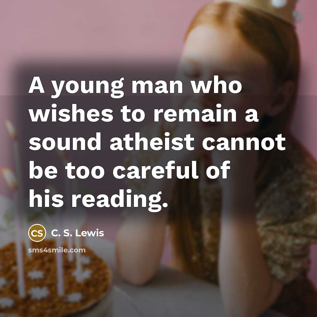 “A young man who wishes to remain a sound atheist…” quote by C. S. Lewis