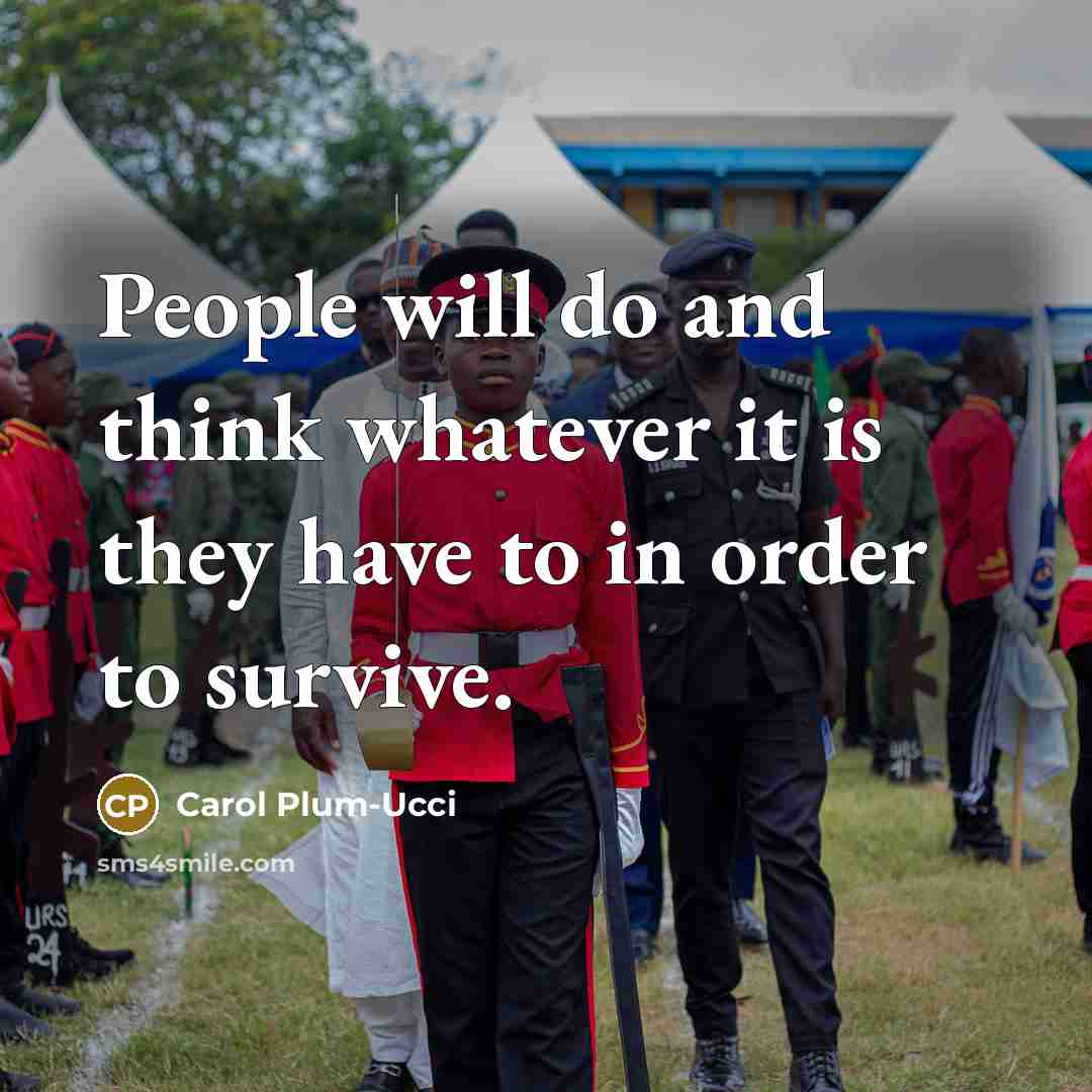 “People will do and think whatever it is they have…” quote by Carol Plum-Ucci