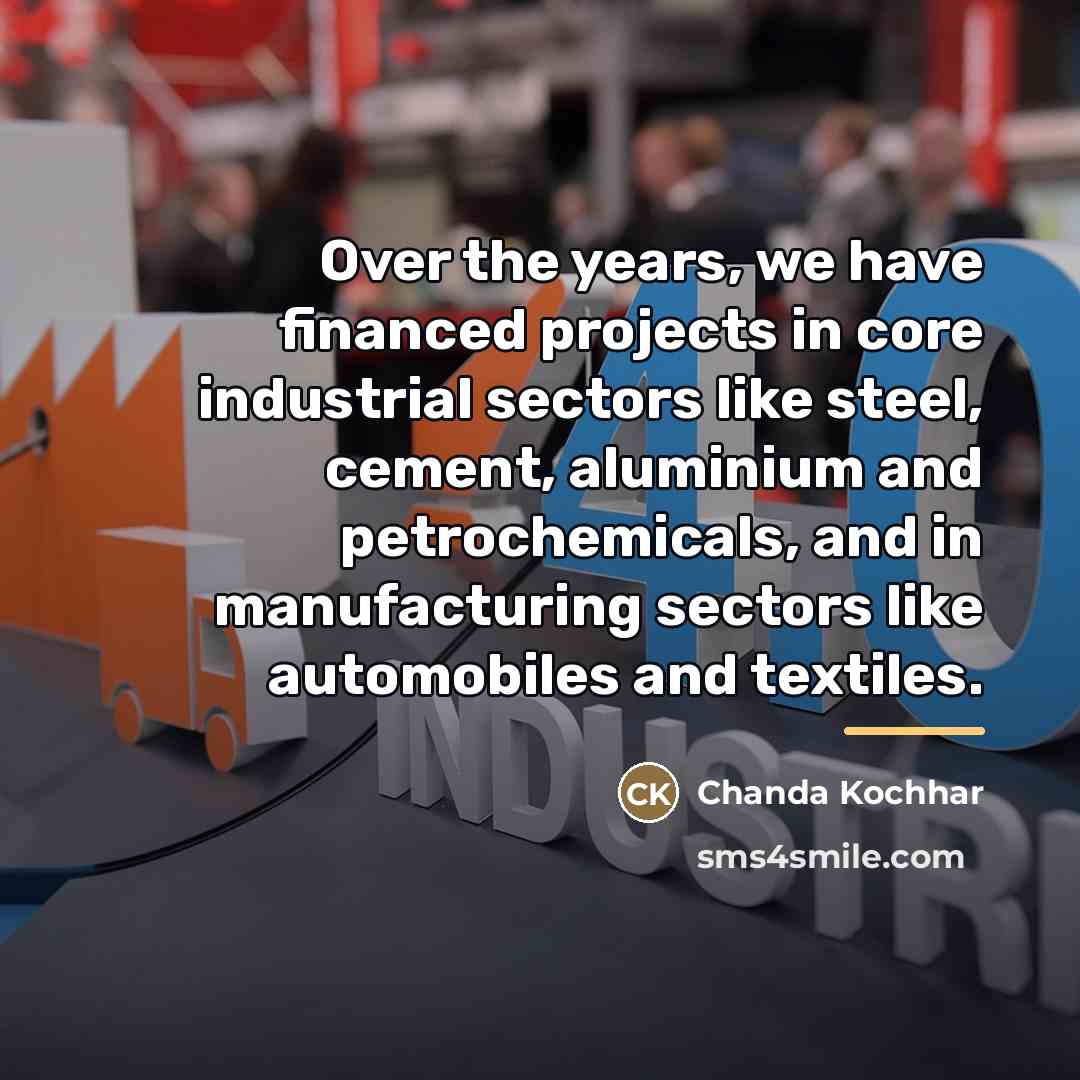 “Over the years, we have financed projects in core industrial…” quote by Chanda Kochhar