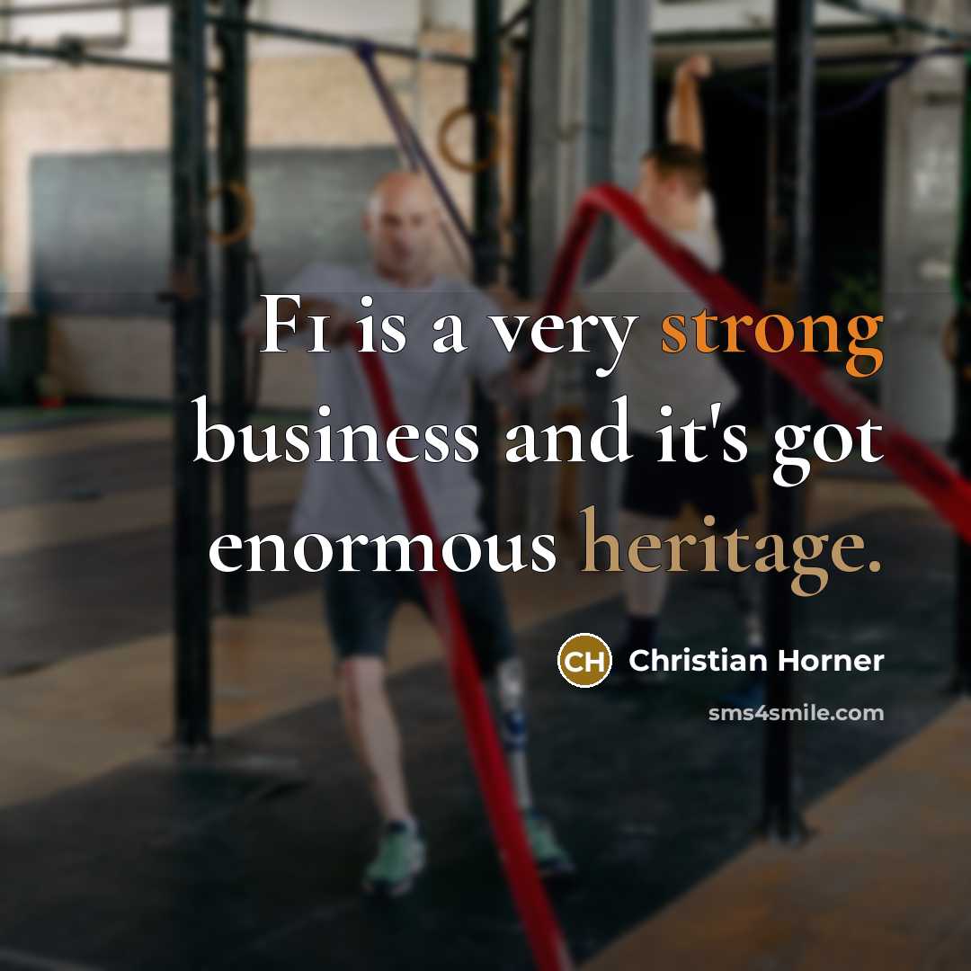 “F1 is a very strong business and it's got enormous…” quote by Christian Horner