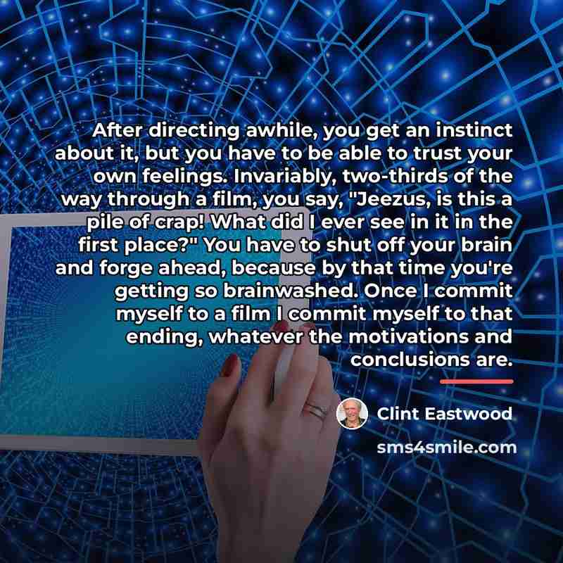 “After directing awhile, you get an instinct about it, but…” quote by Clint Eastwood