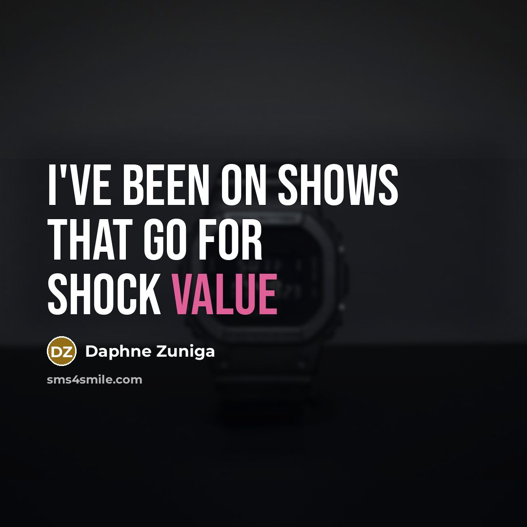 “I've been on shows that go for shock value…” quote by Daphne Zuniga