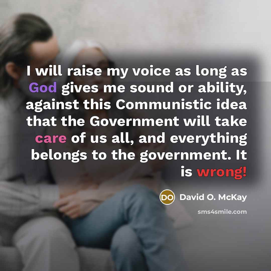 “I will raise my voice as long as God gives…” quote by David O. McKay