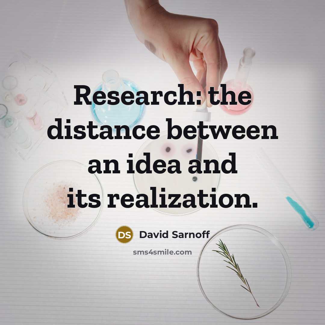 “Research: the distance between an idea and its realization.…” quote by David Sarnoff