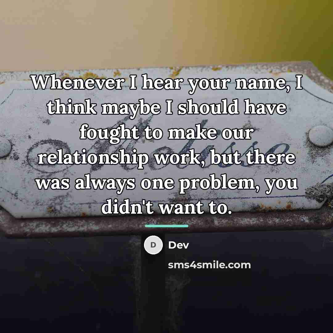 “Whenever I hear your name, I think maybe I should…” quote by Dev