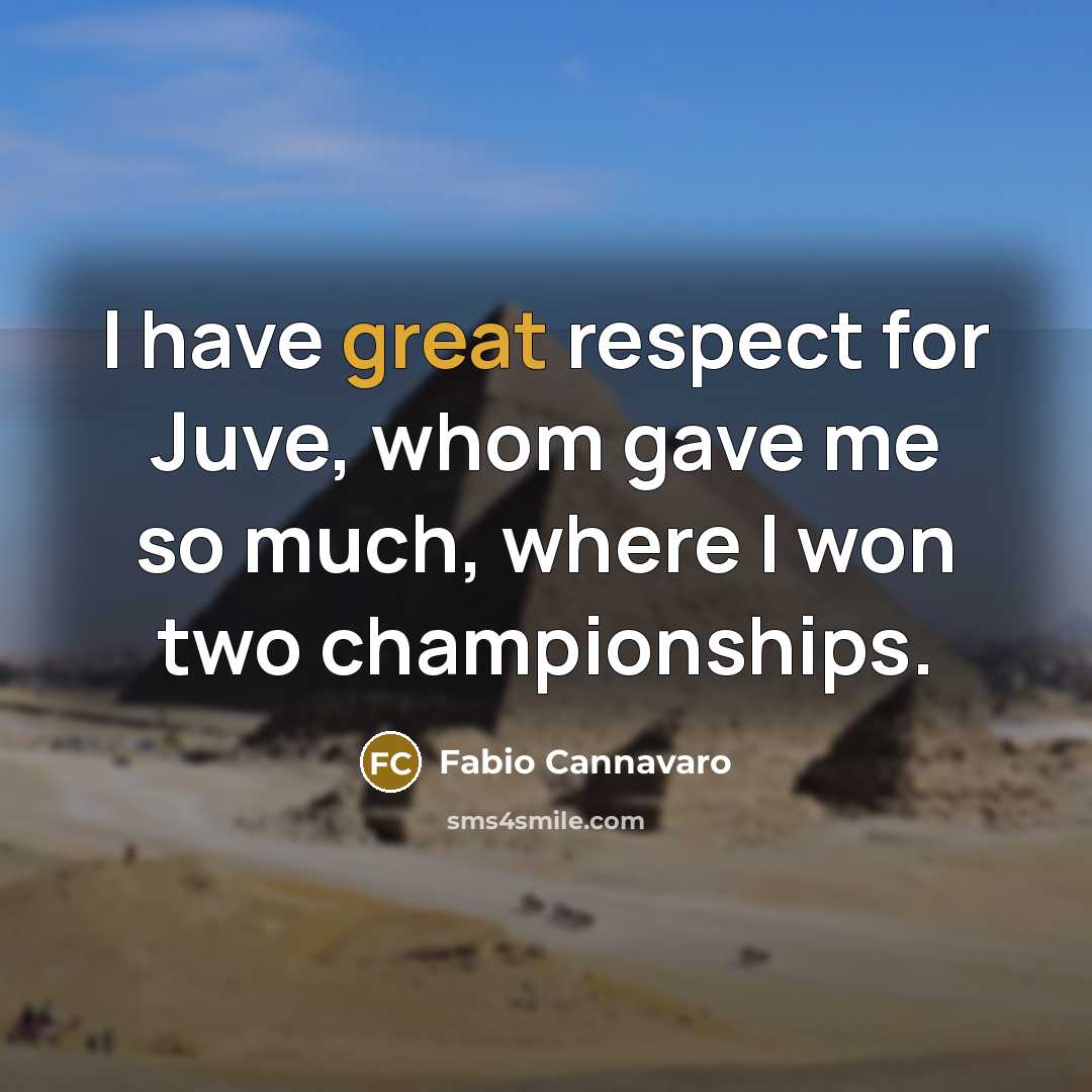 “I have great respect for Juve, whom gave me so…” quote by Fabio Cannavaro