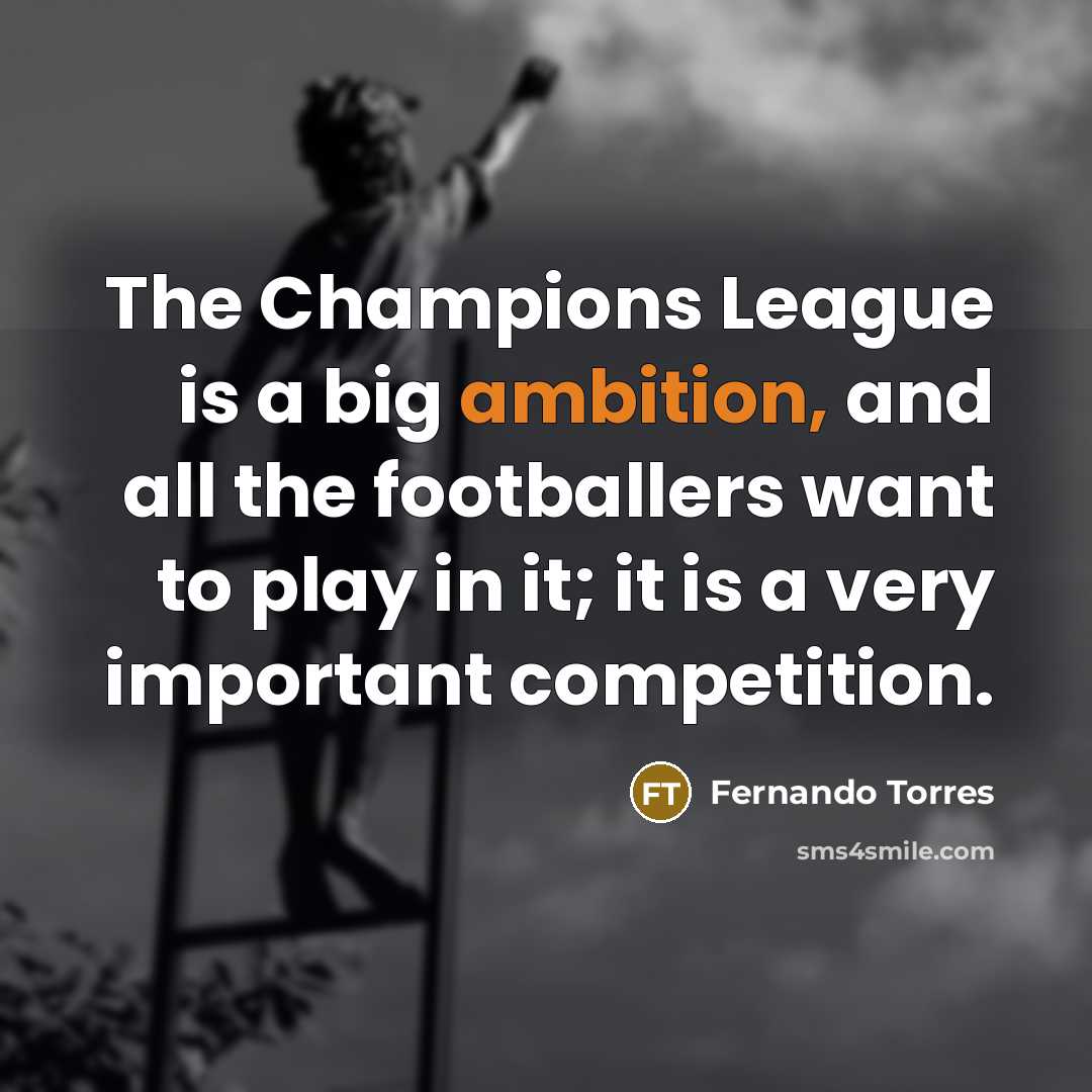 “The Champions League is a big ambition, and all the…” quote by Fernando Torres