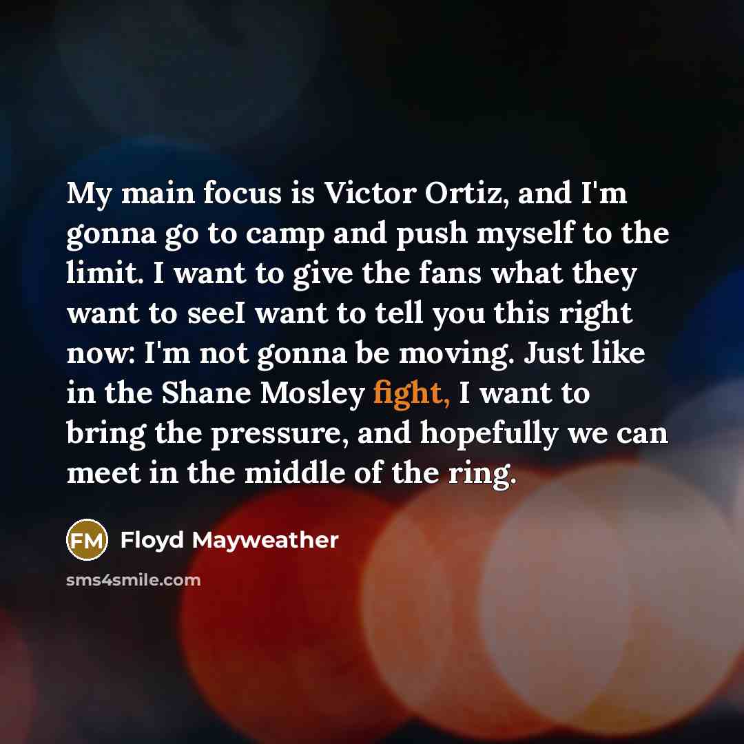 “My main focus is Victor Ortiz, and I'm gonna go…” quote by Floyd Mayweather