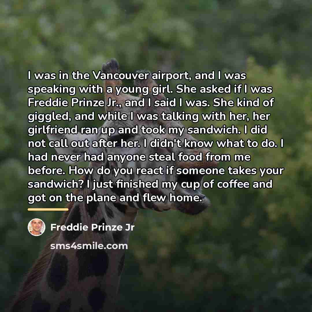 “I was in the Vancouver airport, and I was speaking…” quote by Freddie Prinze Jr