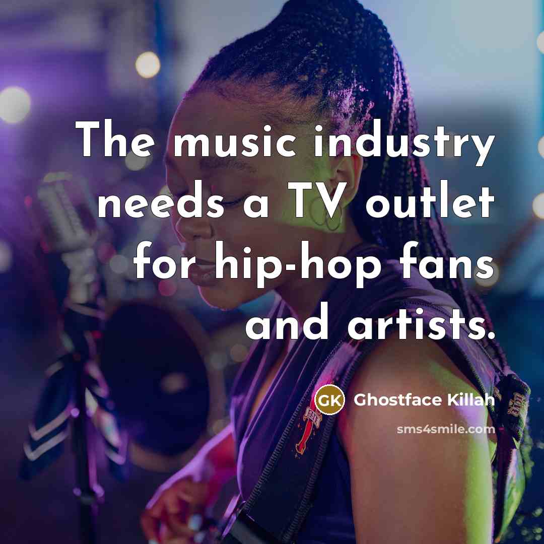 “The music industry needs a TV outlet for hip-hop fans…” quote by Ghostface Killah