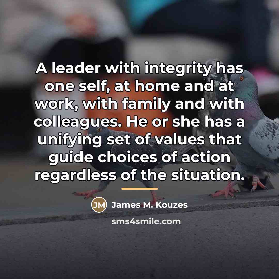 “A leader with integrity has one self, at home and…” quote by James M. Kouzes