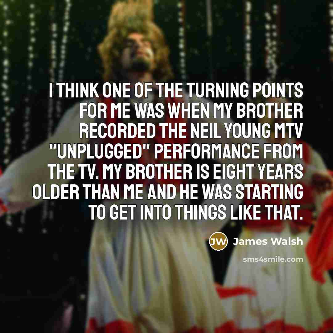 “I think one of the turning points for me was…” quote by James Walsh