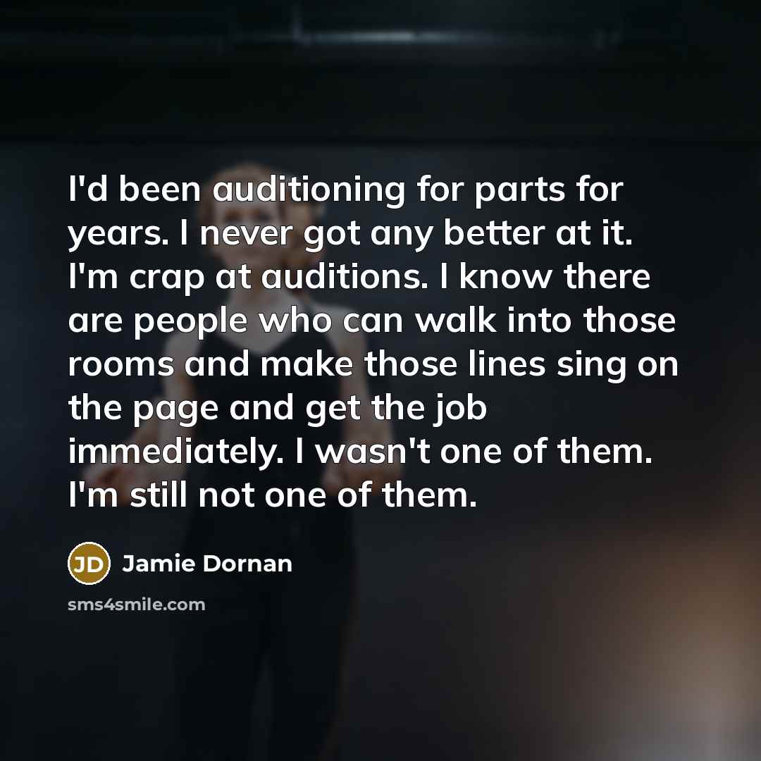 “I'd been auditioning for parts for years. I never got…” quote by Jamie Dornan