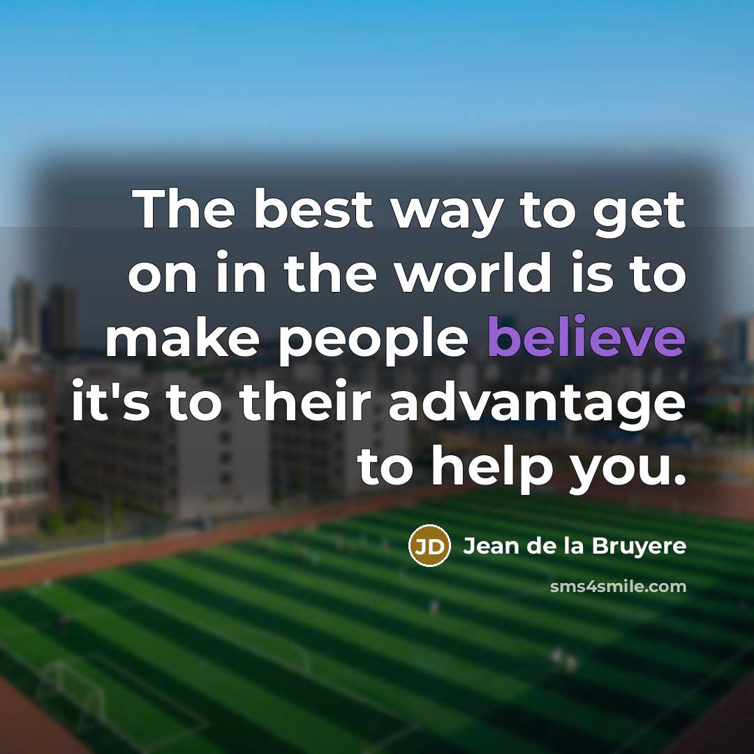 “The best way to get on in the world is…” quote by Jean de la Bruyere
