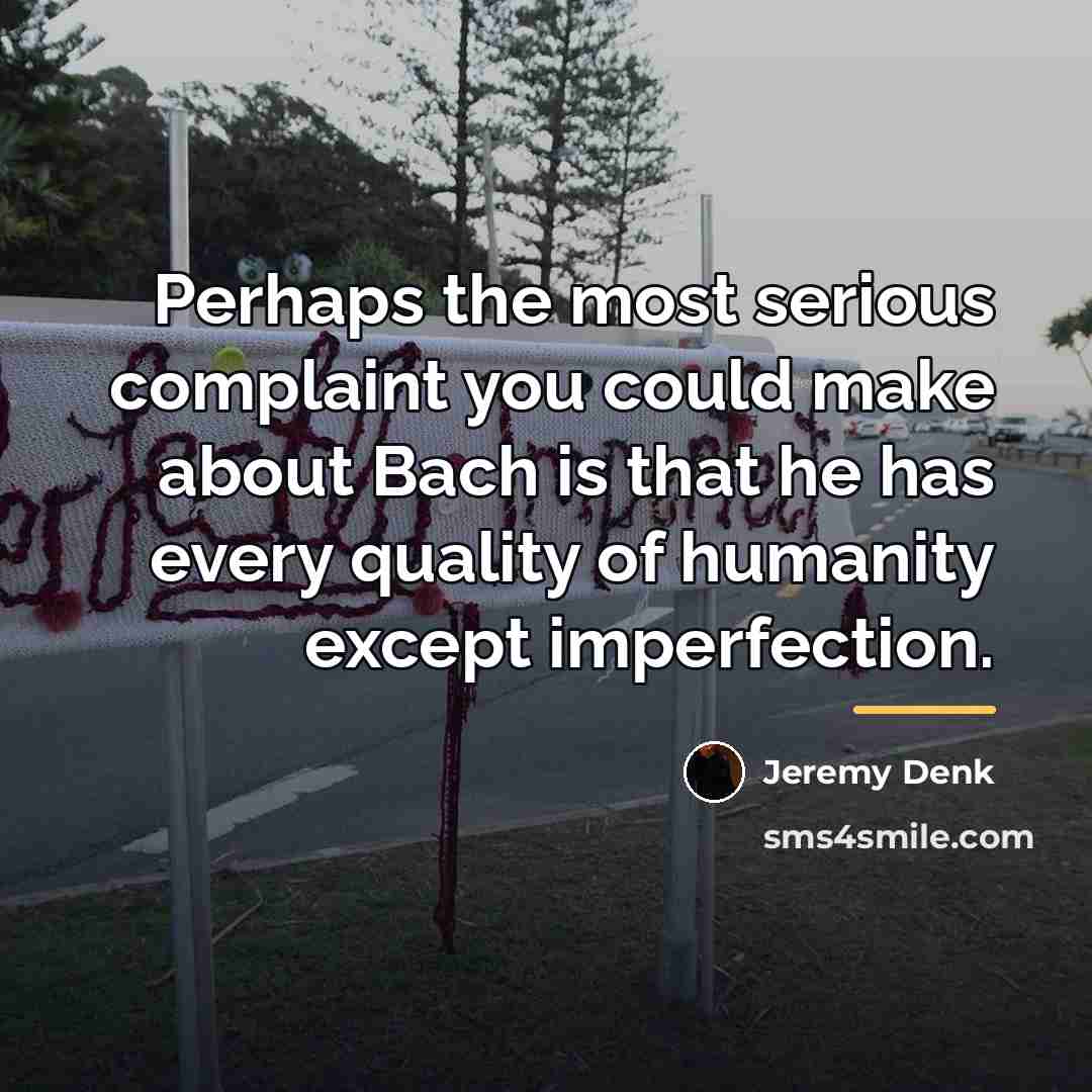 “Perhaps the most serious complaint you could make about Bach…” quote by Jeremy Denk