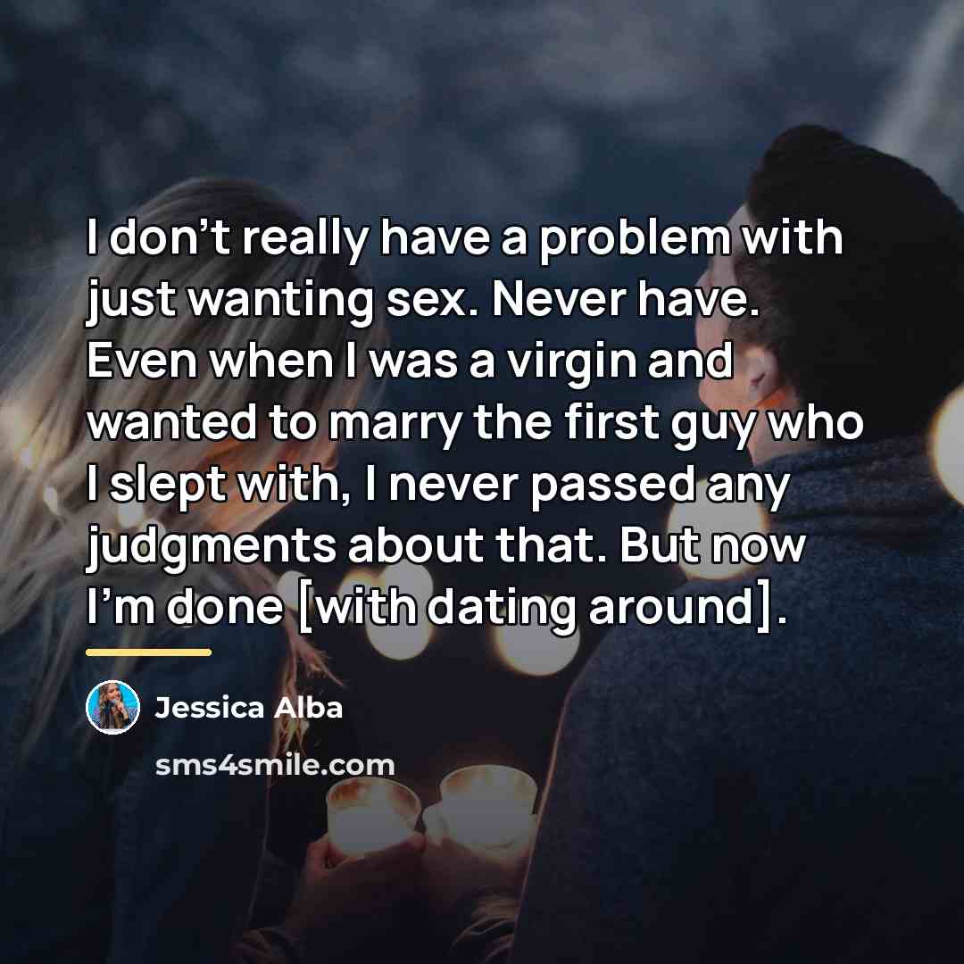 “I don't really have a problem with just wanting sex.…” quote by Jessica Alba