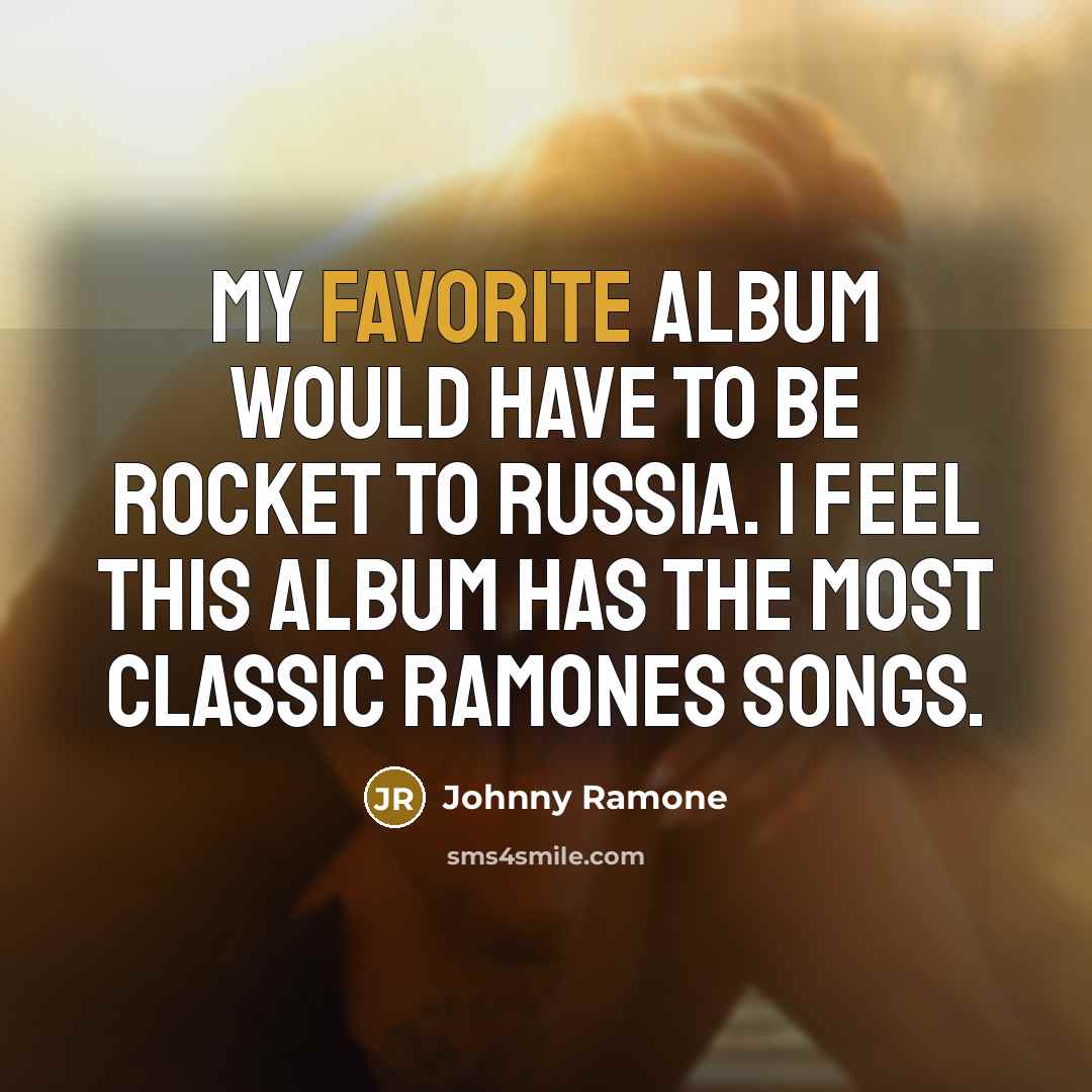 “My favorite album would have to be Rocket To Russia.…” quote by Johnny Ramone