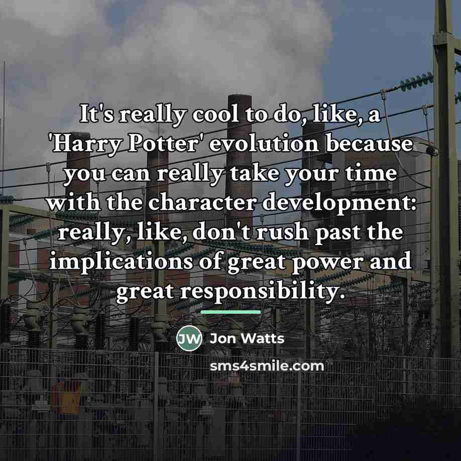 “It's really cool to do, like, a 'Harry Potter' evolution…” quote by Jon Watts