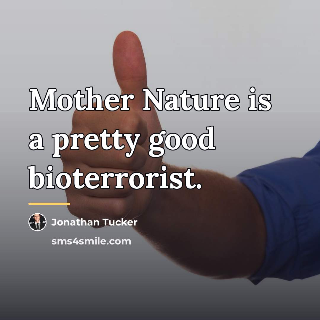 “Mother Nature is a pretty good bioterrorist.…” quote by Jonathan Tucker
