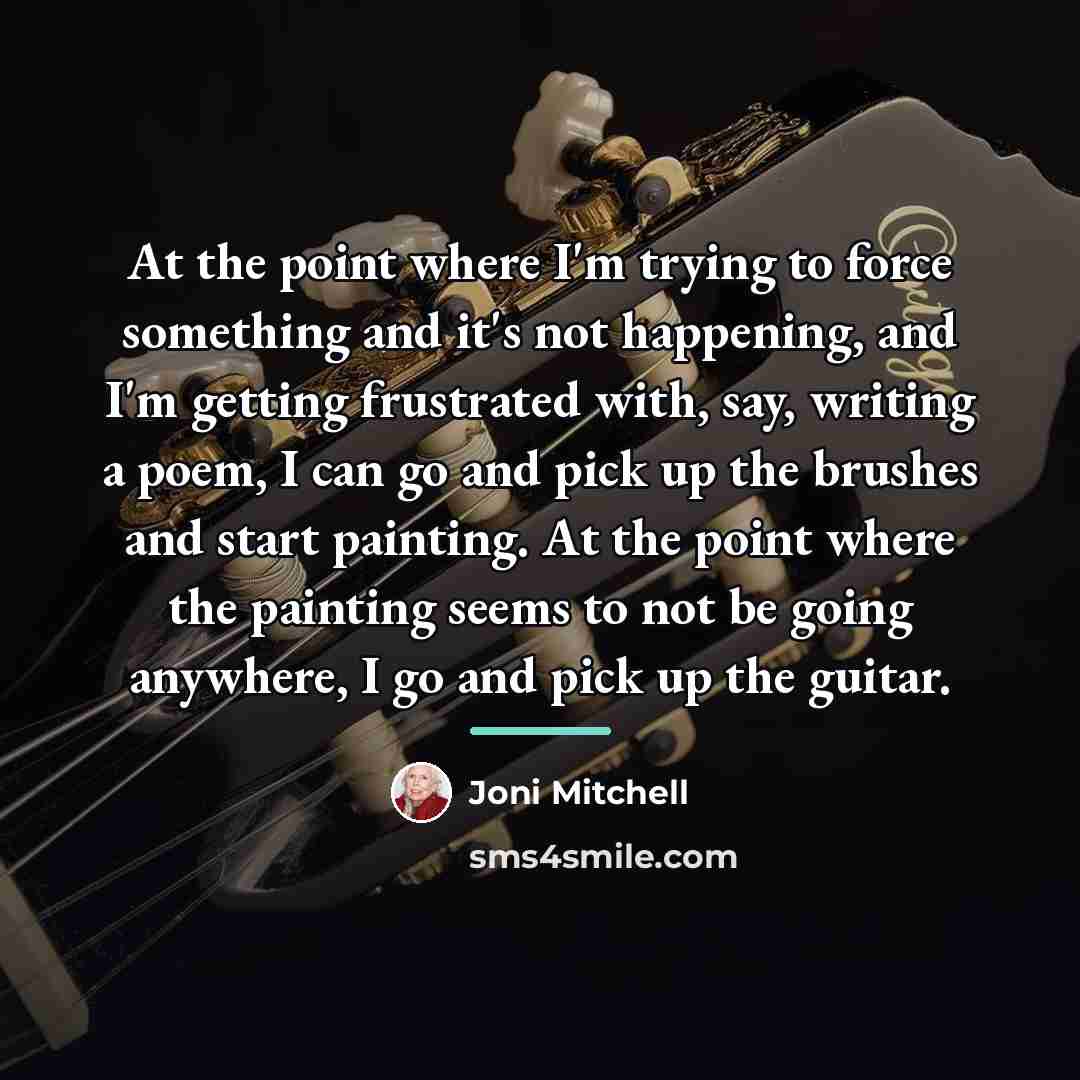 “At the point where I'm trying to force something and…” quote by Joni Mitchell