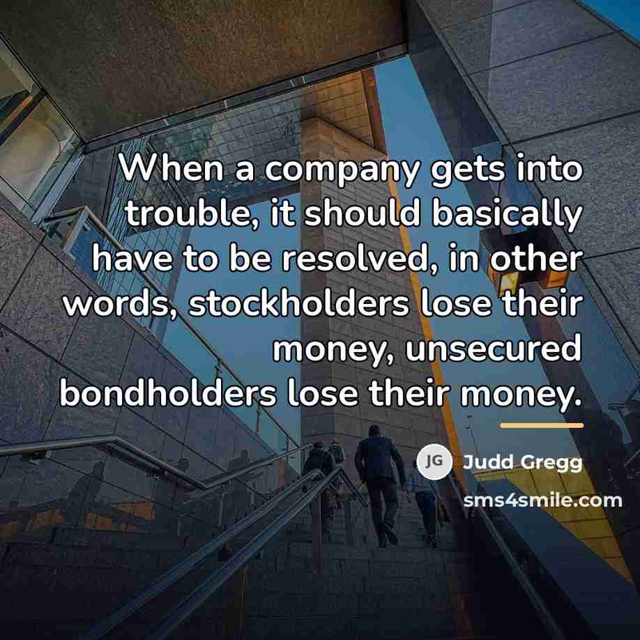 “When a company gets into trouble, it should basically have…” quote by Judd Gregg