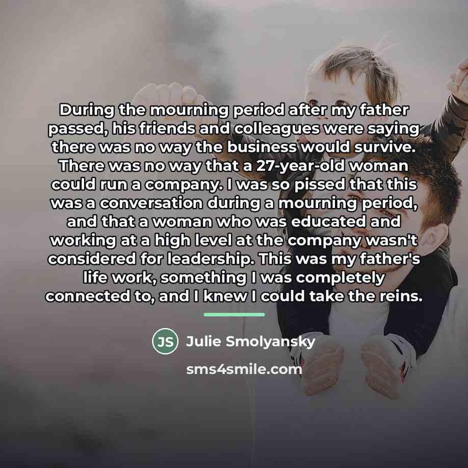 “During the mourning period after my father passed, his friends…” quote by Julie Smolyansky