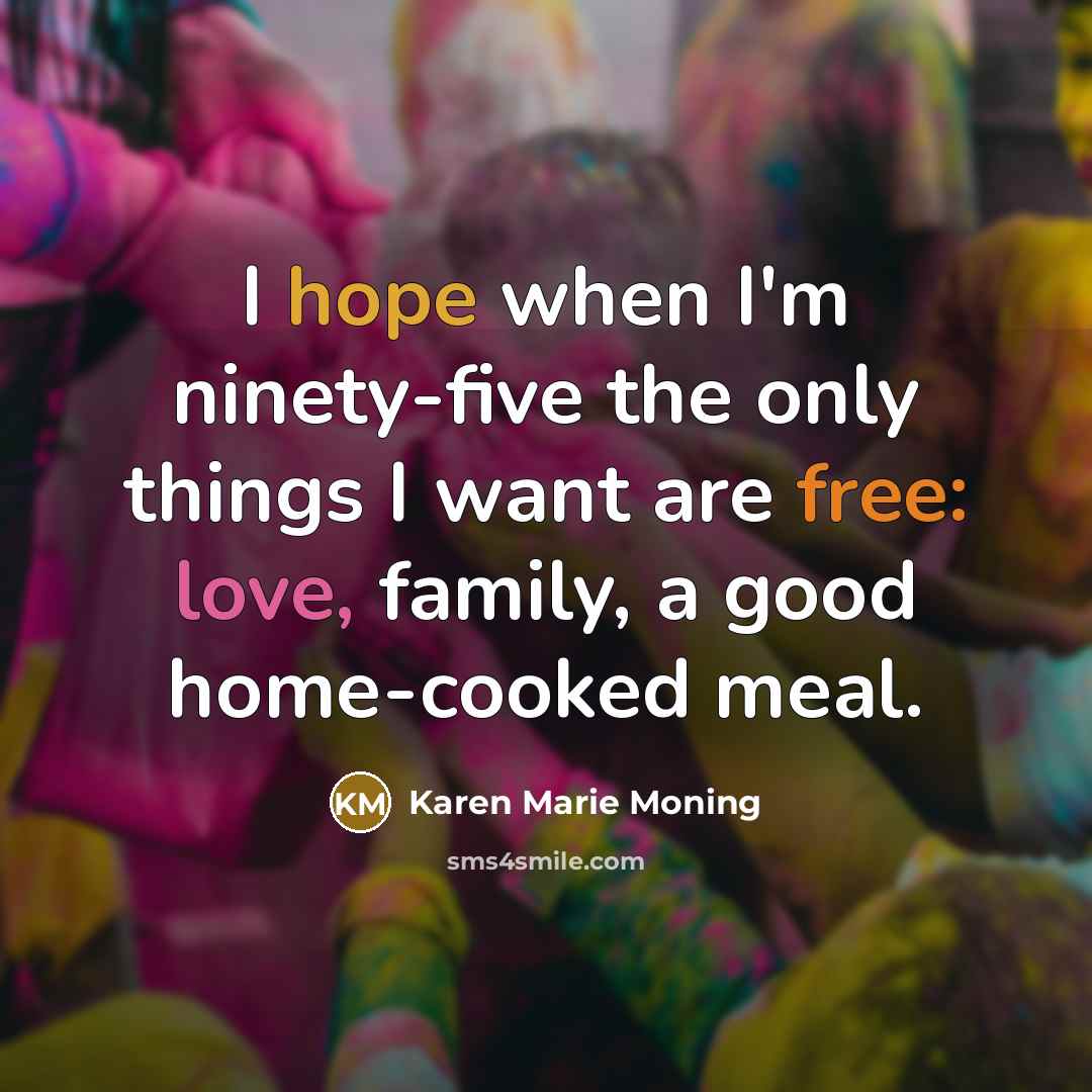 “I hope when I'm ninety-five the only things I want…” quote by Karen Marie Moning