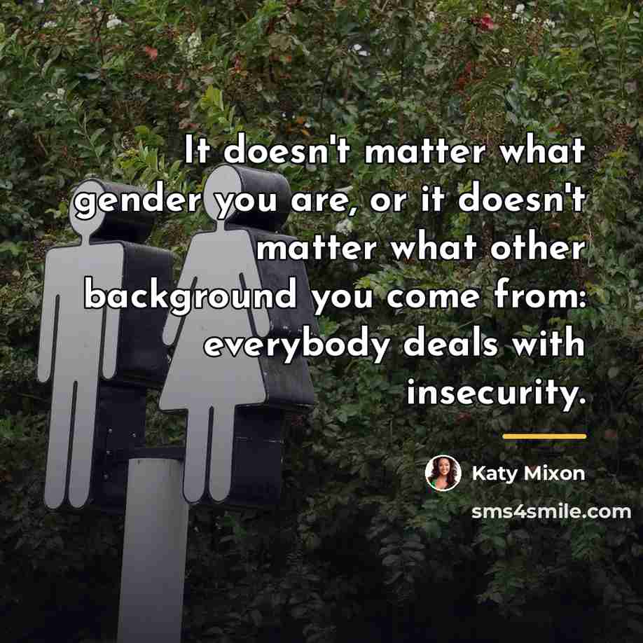 “It doesn't matter what gender you are, or it doesn't…” quote by Katy Mixon