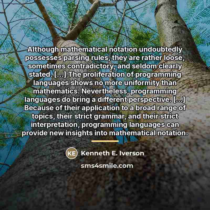 “Although mathematical notation undoubtedly possesses parsing rules, they are rather…” quote by Kenneth E. Iverson