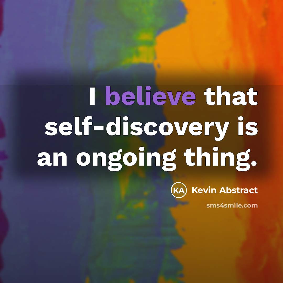 “I believe that self-discovery is an ongoing thing.…” quote by Kevin Abstract