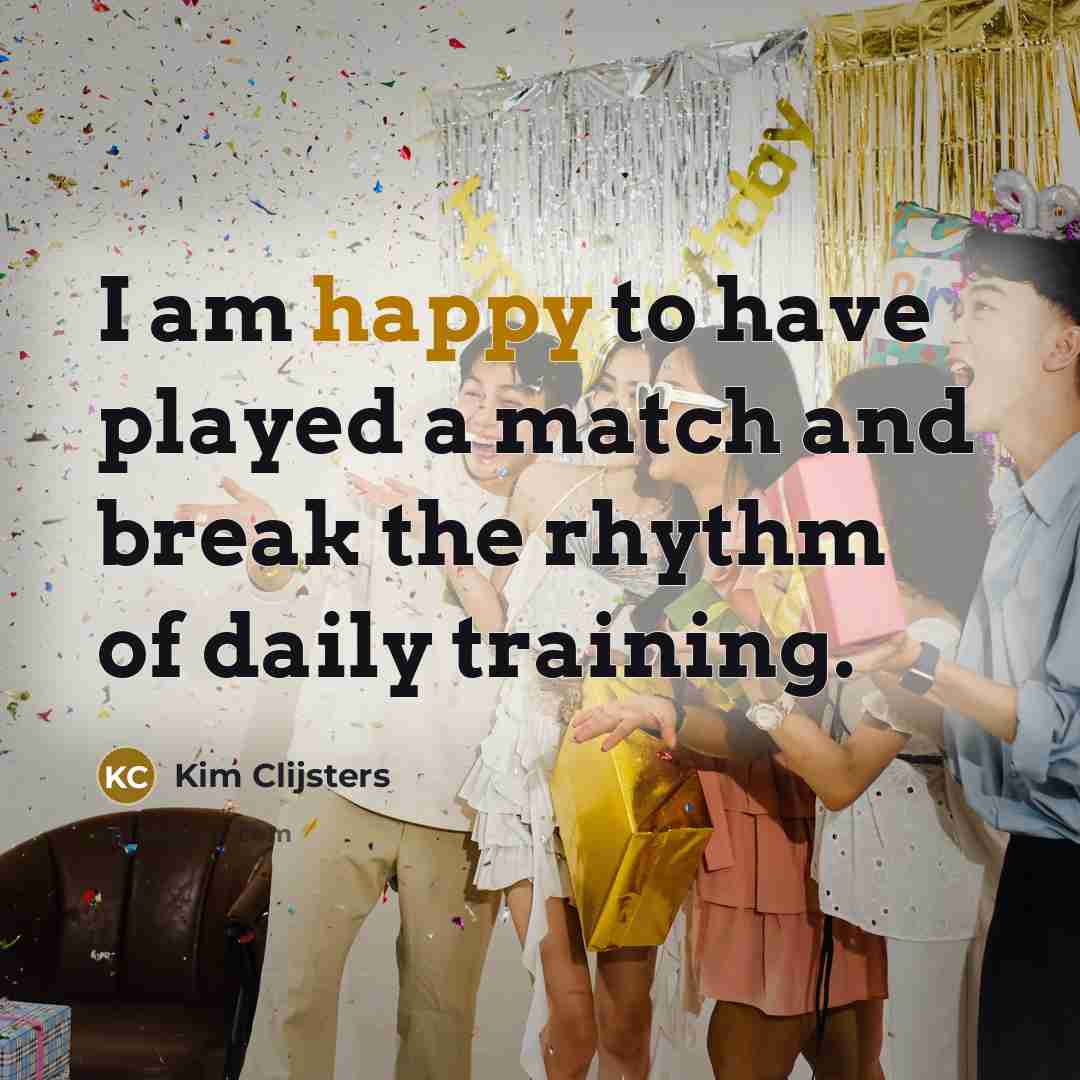 “I am happy to have played a match and break…” quote by Kim Clijsters
