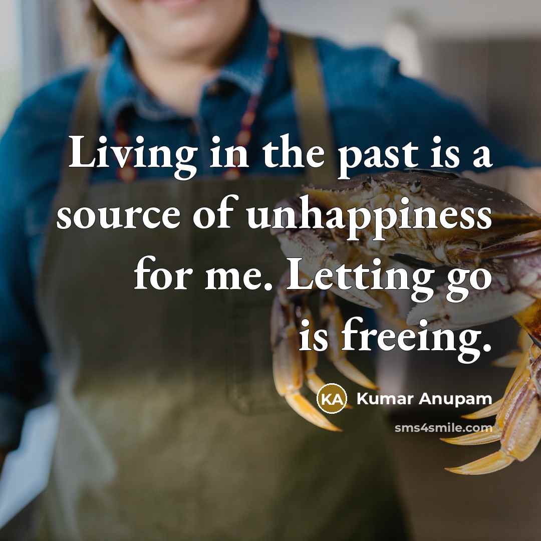 “Living in the past is a source of unhappiness for…” quote by Kumar Anupam