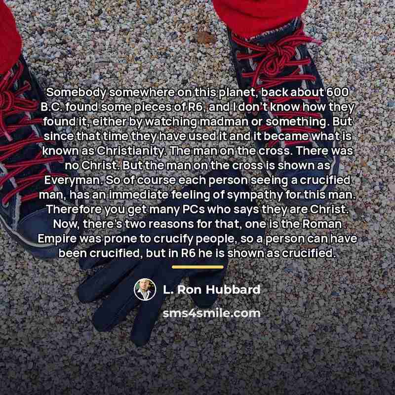 “Somebody somewhere on this planet, back about 600 B.C. found…” quote by L. Ron Hubbard