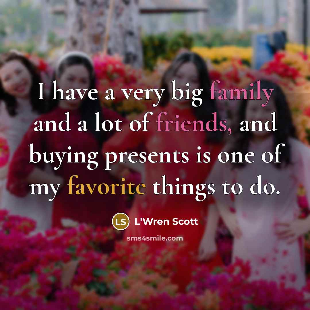 “I have a very big family and a lot of…” quote by L'Wren Scott