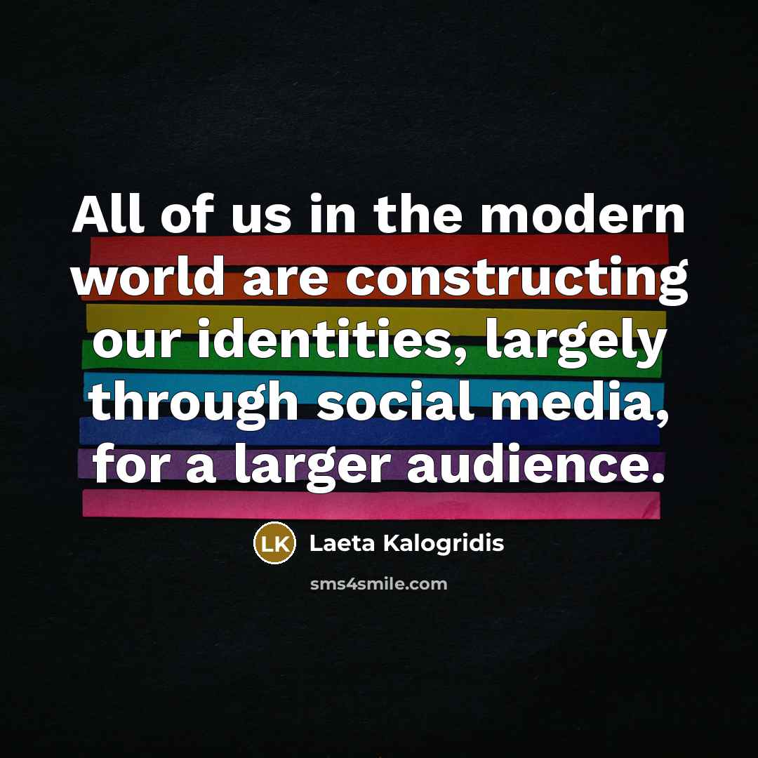 “All of us in the modern world are constructing our…” quote by Laeta Kalogridis