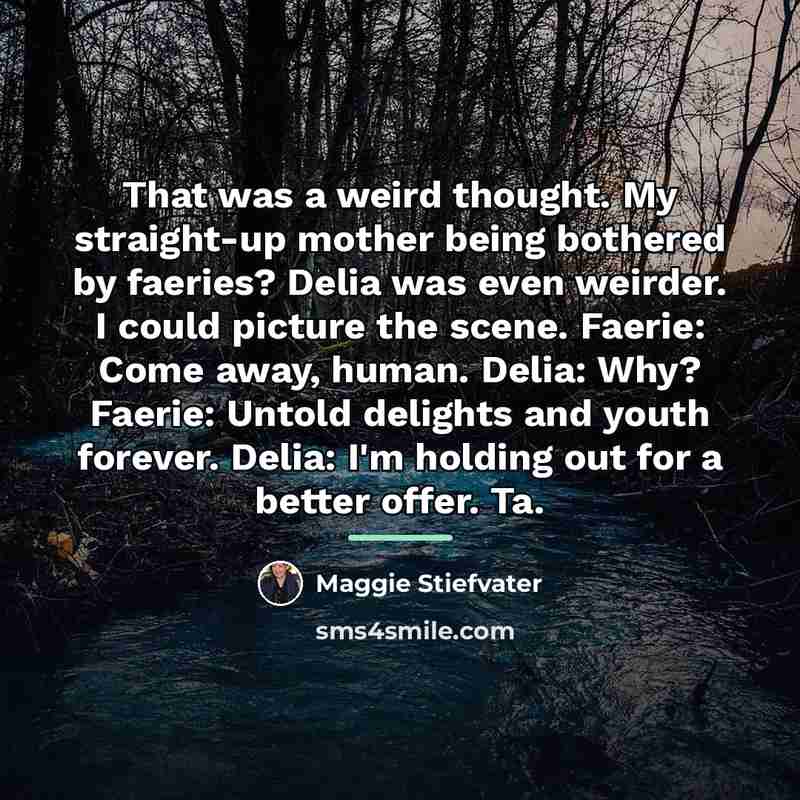“That was a weird thought. My straight-up mother being bothered…” quote by Maggie Stiefvater